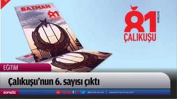 &Ccedil;alıkuşu&rsquo;nun 6. sayısı &ccedil;ıktı