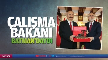 &Ccedil;alışma Bakanı, Batman&rsquo;daydı