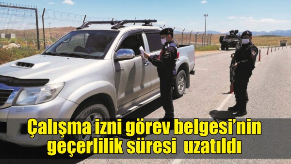 &Ccedil;ALIŞMA İZNİ G&Ouml;REV BELGESİ'NİN GE&Ccedil;ERLİLİK S&Uuml;RESİ UZATILDI