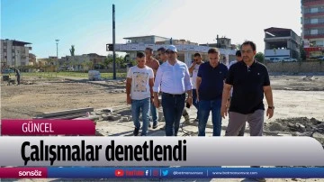 &Ccedil;alışmalar denetlendi