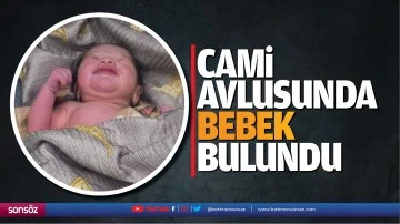 Cami avlusunda bebek bulundu