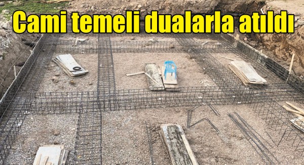 CAMİ TEMELİ DUALARLA ATILDI