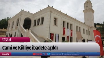 Cami ve K&uuml;lliye ibadete a&ccedil;ıldı