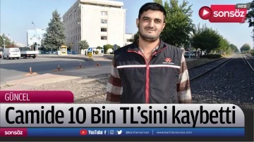 Camide 10 Bin TL&rsquo;sini kaybetti