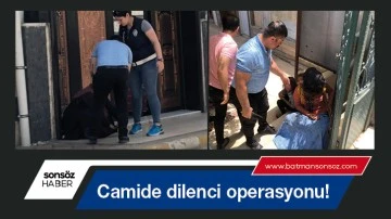 Camide dilenci operasyonu!