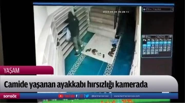 Camide yaşanan ayakkabı hırsızlığı kamerada