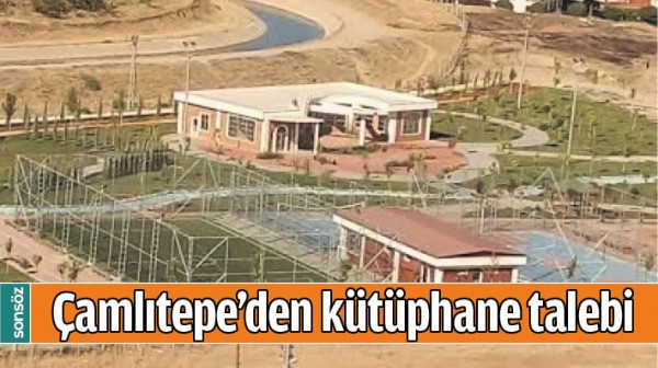 &Ccedil;AMLITEPE&rsquo;DEN K&Uuml;T&Uuml;PHANE TALEBİ