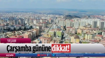 &Ccedil;arşamba g&uuml;n&uuml;ne dikkat!