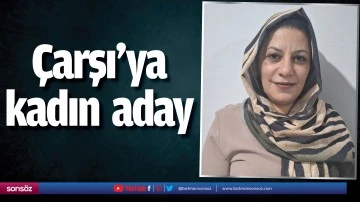&Ccedil;arşı&rsquo;ya kadın aday&hellip;