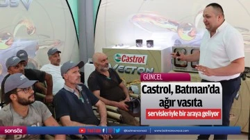 Castrol, Batman&rsquo;da ağır vasıta servisleriyle bir araya geliyor