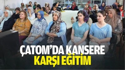 &Ccedil;ATOM&rsquo;da kansere karşı eğitim&hellip;