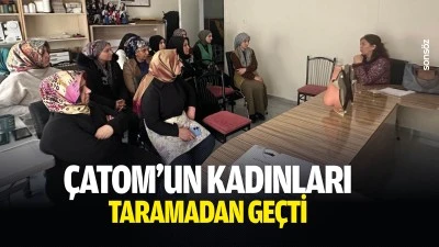 &Ccedil;ATOM&rsquo;un kadınları taramadan ge&ccedil;ti