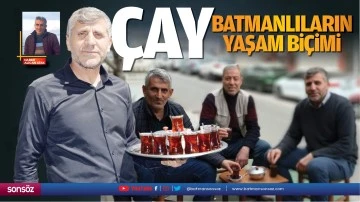 &Ccedil;ay, Batmanlıların yaşam bi&ccedil;imi&hellip;