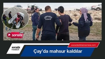 &Ccedil;ay&rsquo;da mahsur kaldılar