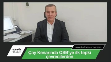 &Ccedil;ay Kenarında OSB&rsquo;ye ilk tepki &ccedil;evrecilerden