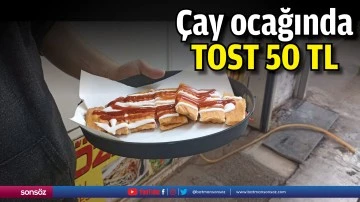 &Ccedil;ay ocağında tost 50 TL