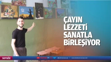 &Ccedil;ayın lezzeti, sanatla birleşiyor