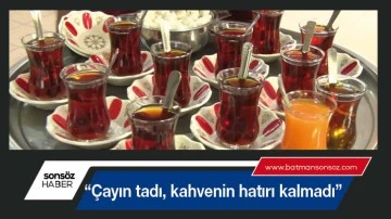 &ldquo;&Ccedil;ayın tadı, kahvenin hatırı kalmadı&rdquo;