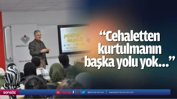 &ldquo;Cehaletten kurtulmanın başka yolu yok&hellip;&rdquo;