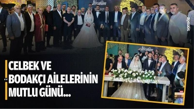Celbek ve Bodak&ccedil;ı&rsquo;ların mutlu g&uuml;n&uuml;&hellip;