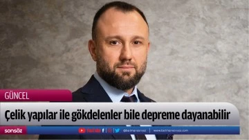 &Ccedil;elik konstr&uuml;ksiyon yapılar ile g&ouml;kdelenler bile depreme dayanabilir