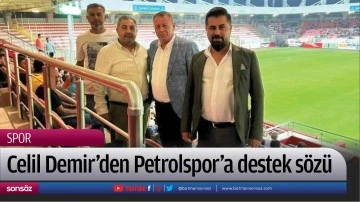 Celil Demir&rsquo;den Petrolspor&rsquo;a destek s&ouml;z&uuml;