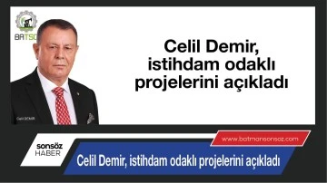 Celil Demir, istihdam odaklı projelerini açıkladı