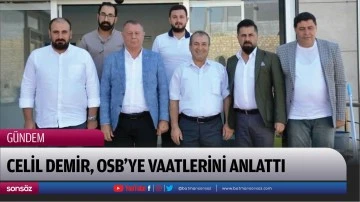 Celil Demir, OSB&rsquo;ye vaatlerini anlattı