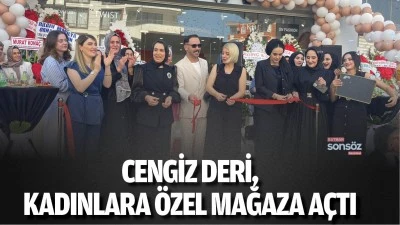Cengiz Deri, kadınlara &ouml;zel mağaza a&ccedil;tı