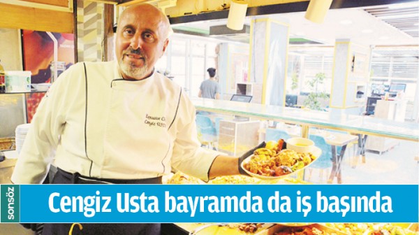 CENGİZ USTA BAYRAMDA DA İŞ BAŞINDA