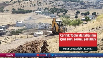 &Ccedil;ermik Toplu Mahallesinin i&ccedil;me suyu sorunu &ccedil;&ouml;z&uuml;ld&uuml;