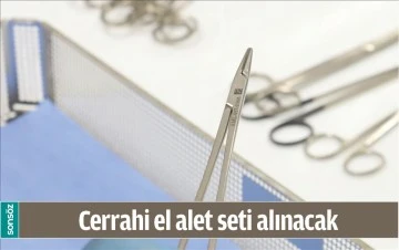 CERRAHİ EL ALET SETİ ALINACAK