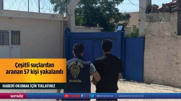 &Ccedil;eşitli su&ccedil;lardan aranan 57 kişi yakalandı
