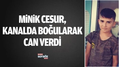 Cesur, kanalda boğularak can verdi