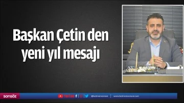 &Ccedil;etin den yeni yıl mesajı