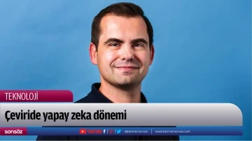 &Ccedil;eviride yapay zeka d&ouml;nemi