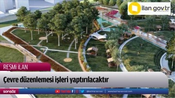 &Ccedil;evre d&uuml;zenlemesi işleri yaptırılacaktır