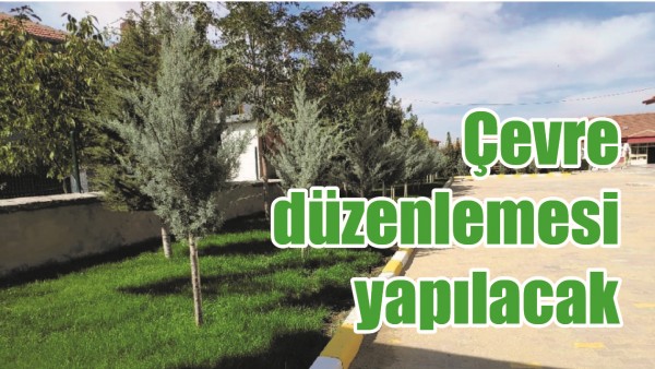 &Ccedil;EVRE D&Uuml;ZENLEMESİ YAPILACAK