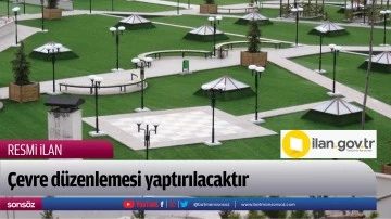 &Ccedil;evre d&uuml;zenlemesi yaptırılacaktır