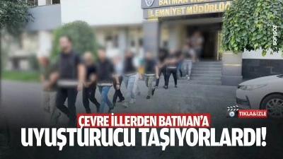 &Ccedil;evre illerden Batman&rsquo;a uyuşturucu taşıyorlardı!