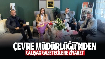 &Ccedil;evre M&uuml;d&uuml;rl&uuml;ğ&uuml;&rsquo;nden &Ccedil;alışan Gazetecilere ziyaret