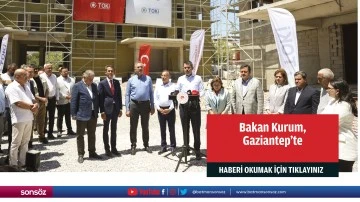&Ccedil;evre, Şehircilik ve İklim Değişikliği Bakanı Kurum, Gaziantep'te