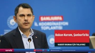 &Ccedil;evre, Şehircilik ve İklim Değişikliği Bakanı Kurum, Şanlıurfa'da