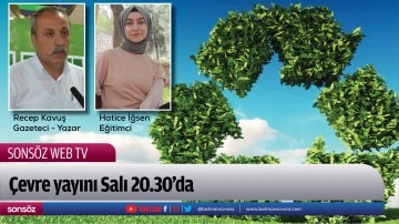 &Ccedil;evre yayını Salı 20.30&rsquo;da