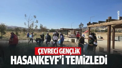 &Ccedil;evreci gen&ccedil;lik, Hasankeyf&rsquo;i temizledi