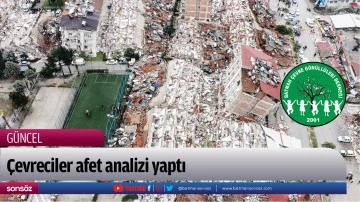 &Ccedil;evreciler afet analizi yaptı