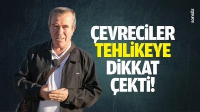 &Ccedil;evreciler tehlikeye dikkat &ccedil;ekti!