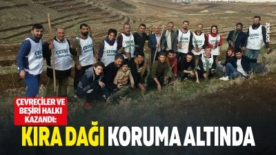 &Ccedil;evreciler ve Beşiri halkı kazandı: Kıra dağı koruma altında