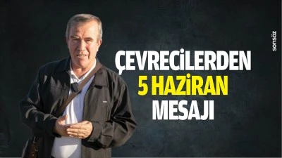 &Ccedil;evrecilerden 5 Haziran mesajı&hellip;