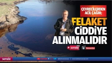 &Ccedil;evrecilerden acil &ccedil;ağrı; &ldquo;Felaket ciddiye alınmalı&rdquo;